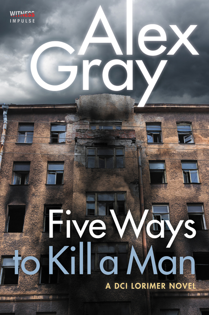 Five Ways to Kill A Man by Alex Gray
