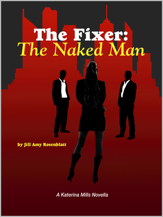 The Fixer: The Naked Man by Jill Amy Rosenblatt