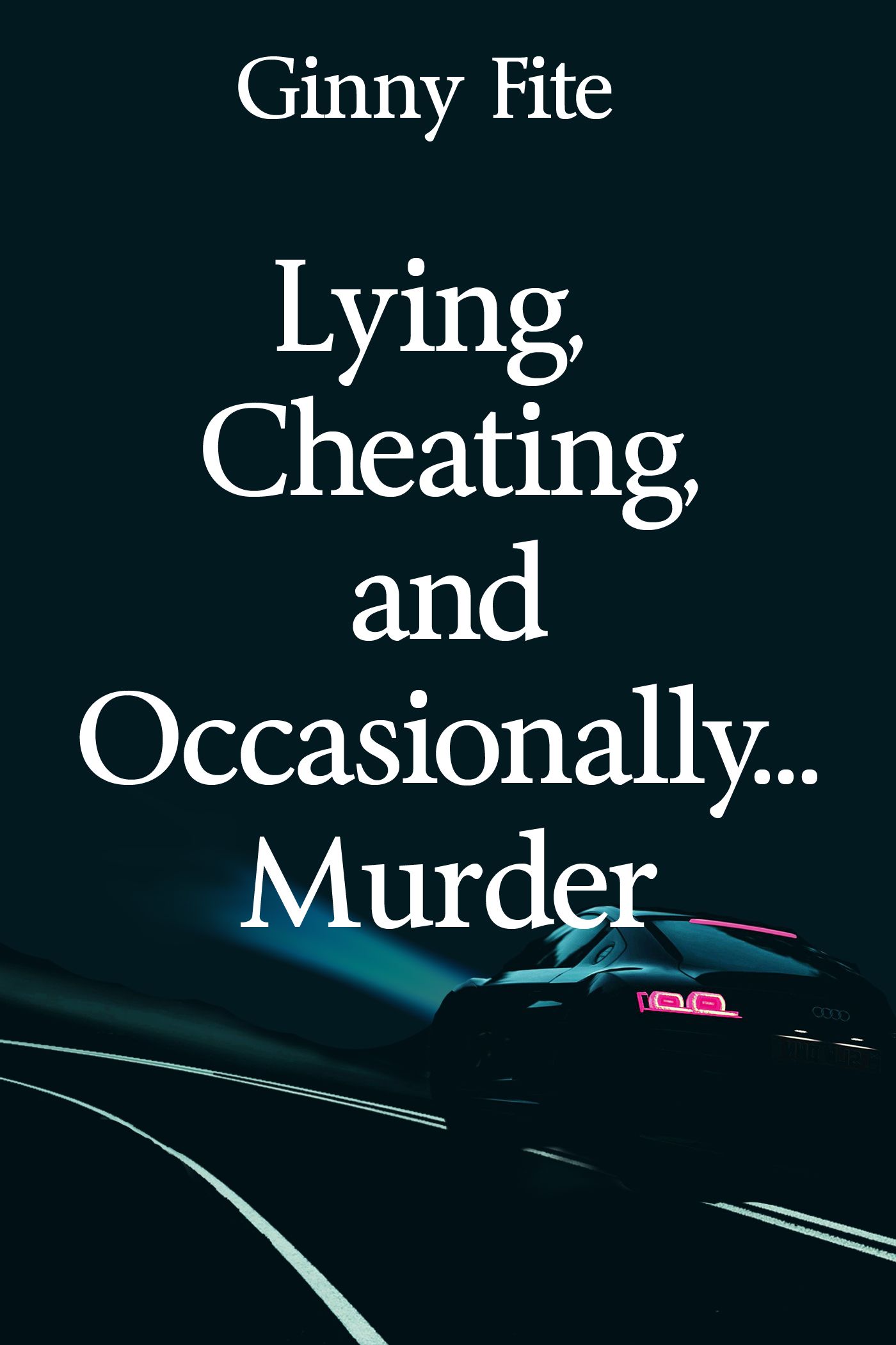 Lying, Cheating, and Occasionally Murder by Ginny Fite