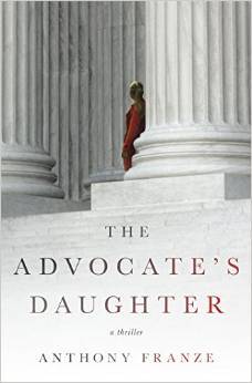 The Advocate's Daughter by Anthony Franze
