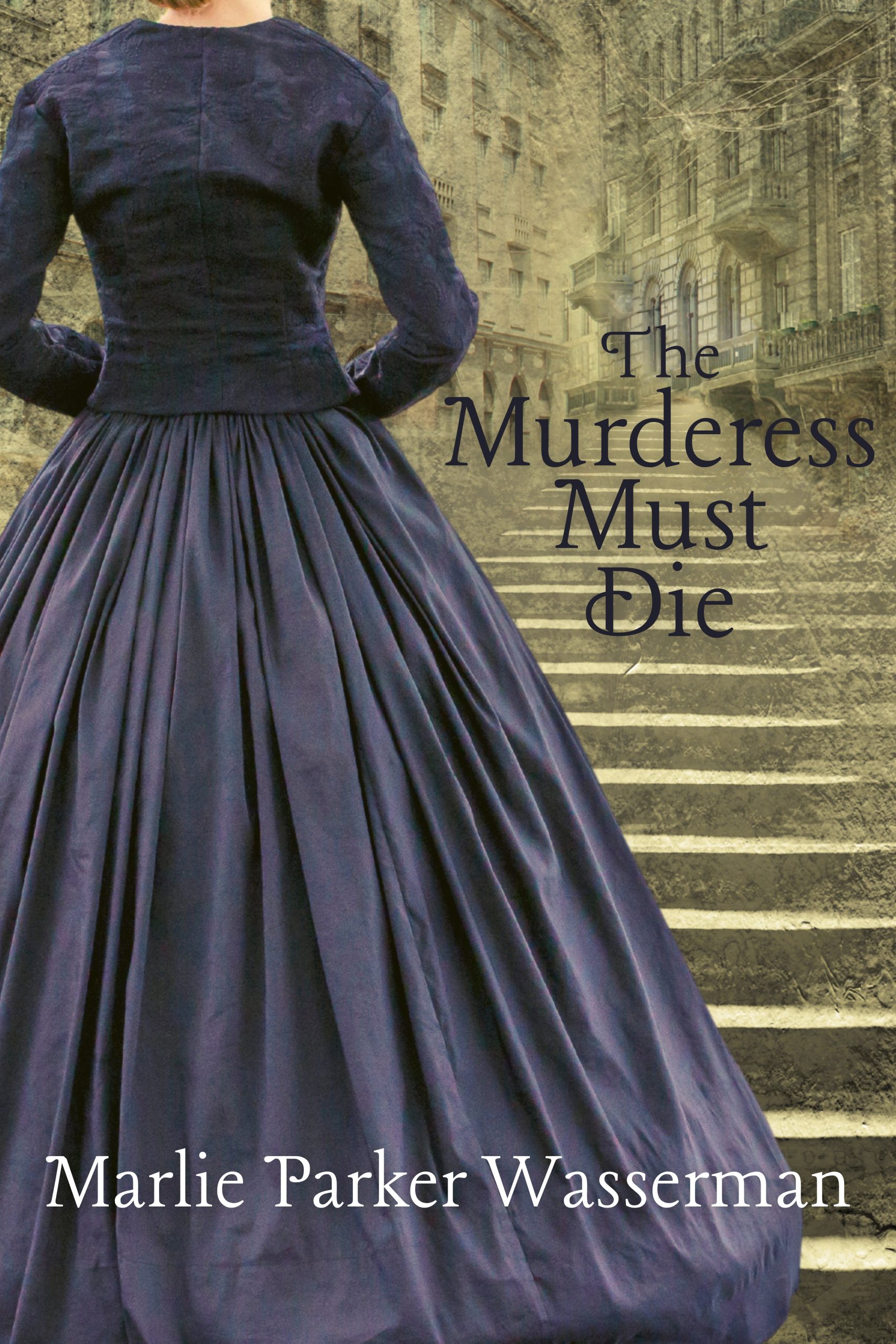 The Murderess Must Die by Marlie Wasserman